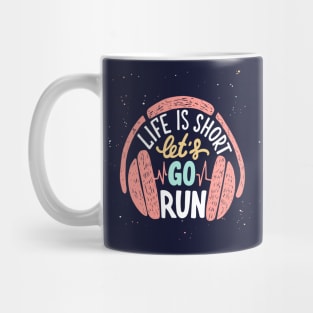 Life is short let's go run, Motivational Sport Running and Headphones Mug